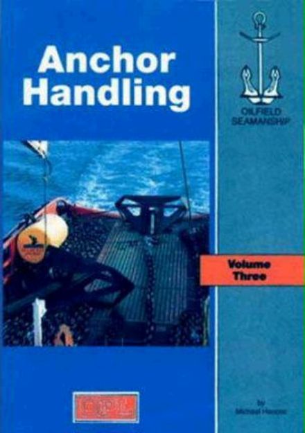 Oilfield Seamanship Vol. 3 - Anchoring Handling